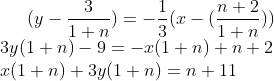 (y- \frac{3}{1+n})= -\frac{1}{3}(x- (\frac{n+2}{1+n}))\\ 3y(1+n)-9=-x(1+n)+n+2\\ x(1+n)+3y(1+n)=n+11