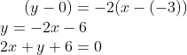 (y-0)= -2(x-(-3))\\ y = -2x-6\\ 2x+y+6=0