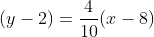 (y-2)=\frac{4}{10}(x-8)