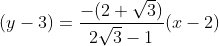 (y-3)=\frac{-(2+\sqrt3)}{2\sqrt3-1}(x-2)