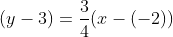 (y-3)=\frac{3}{4}(x-(-2))