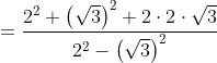 = \frac{2^{2}+\left ( \sqrt{3} \right )^{2}+2\cdot 2\cdot \sqrt{3}}{2^{2}-\left ( \sqrt{3} \right )^{2}}