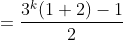 = \frac{3^k(1+2)-1}{2}