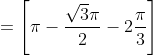 = \left [ \pi - \frac{\sqrt3\pi}{2}-2\frac{\pi}{3} \right ]