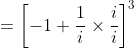 = \left [ -1+\frac{1}{i} \times \frac{i}{i}\right ]^3