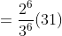 =\frac{ 2^6}{3^6}(31)