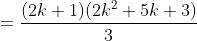 =\frac{(2k+1)(2k^2+5k+3)}{3}
