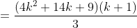 =\frac{(4k^2+14k+9)(k+1)}{3}