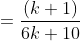 =\frac{(k+1)}{6k+10}