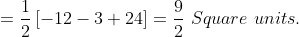 =\frac{1}{2}\left [ -12-3+24\right ] = \frac{9}{2}\ Square\ units.