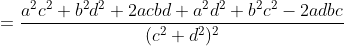 =\frac{a^2c^2+b^2d^2+2acbd+a^2d^2+b^2c^2-2adbc}{(c^2+d^2)^2}
