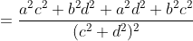 =\frac{a^2c^2+b^2d^2+a^2d^2+b^2c^2}{(c^2+d^2)^2}