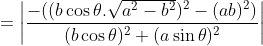 =\left | \frac{-((b\cos\theta.\sqrt{a^2-b^2})^2-(ab)^2)}{(b\cos\theta)^2+(a\sin\theta)^2} \right |