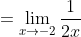 =\lim_{x\rightarrow -2} \frac{1}{2x}