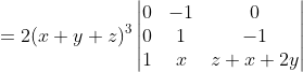 =2(x+y+z)^3\begin{vmatrix} 0 &-1 &0 \\ 0 & 1 & -1\\ 1 & x &z+x+2y \end{vmatrix}