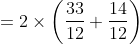 =2\times\left (\frac{33}{12}+\frac{14}{12} \right )