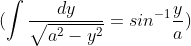 \\ (\int \frac{dy}{\sqrt{a^2-y^2}} = sin^{-1}\frac{y}{a})\\
