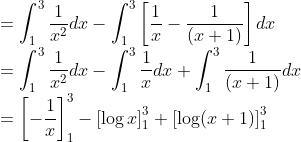 \\ = \int_1^3\frac{1}{x^2}dx - \int_1^3\left [ \frac{1}{x} - \frac{1}{(x+1)} \right ]dx \\ = \int_1^3\frac{1}{x^2}dx - \int_1^3\frac{1}{x}dx + \int_1^3\frac{1}{(x+1)}dx \\ = \left [ -\frac{1}{x} \right ]^3_1 - \left [ \log x \right ]^3_1 +\left [ \log(x+1) \right ]^3_1