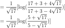 \\ =\frac{1}{\sqrt{17}}[\log (\frac{17+3+4\sqrt{17}}{17+3-4\sqrt{17}})]\\ =\frac{1}{\sqrt{17}}[\log (\frac{5+\sqrt{17}}{5-\sqrt{17}})]