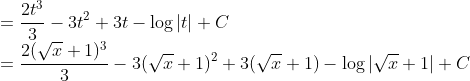 \\ =\frac{2 t^{3}}{3}-3 t^{2}+3 t-\log |t|+C \\ =\frac{2(\sqrt{x}+1)^{3}}{3}-3(\sqrt{x}+1)^{2}+3(\sqrt{x}+1)-\log |\sqrt{x}+1|+C