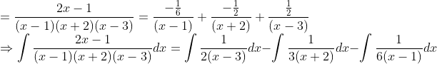 \\ =\frac{2 x-1}{(x-1)(x+2)(x-3)}=\frac{-\frac{1}{6}}{(x-1)}+\frac{-\frac{1}{2}}{(x+2)}+\frac{\frac{1}{2}}{(x-3)} \\ \Rightarrow \int \frac{2 x-1}{(x-1)(x+2)(x-3)} d x=\int \frac{1}{2(x-3)} d x-\int \frac{1}{3(x+2)} d x-\int \frac{1}{6(x-1)} d x