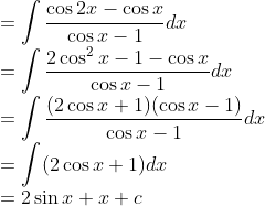 \\ =\int \frac{\cos 2 x-\cos x}{\cos x-1} d x \\ =\int \frac{2 \cos ^{2} x-1-\cos x}{\cos x-1} d x \\ =\int \frac{(2 \cos x+1)(\cos x-1)}{\cos x-1} d x \\ =\int(2 \cos x+1) d x \\ =2 \sin x+x+c