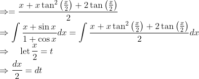 \\ \Rightarrow=\frac{x+x \tan ^{2}\left(\frac{x}{2}\right)+2 \tan \left(\frac{x}{2}\right)}{2} \\ \Rightarrow \int \frac{x+\sin x}{1+\cos x} d x=\int \frac{x+x \tan ^{2}\left(\frac{x}{2}\right)+2 \tan \left(\frac{x}{2}\right)}{2} d x \\ \Rightarrow \quad \operatorname{let} \frac{x}{2}=t \\ \Rightarrow \frac{d x}{2}=d t