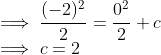\\ \implies \frac{(-2)^2}{2} = \frac{0^2}{2} + c \\ \implies c = 2