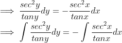 \\ \implies \frac{sec^2 y}{tan y}dy = -\frac{sec^2 x}{tan x}dx \\ \implies \int \frac{sec^2 y}{tan y}dy = - \int \frac{sec^2 x}{tan x}dx