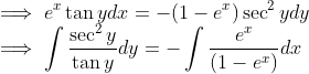 \\ \implies e^x\tan y dx = - (1-e^x)\sec^2 y dy \\ \implies \int \frac{\sec^2 y }{\tan y}dy = -\int \frac{e^x }{(1-e^x)}dx