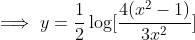 \\ \implies y = \frac{1}{2}\log[\frac{4(x^2-1)}{3x^2}]