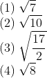 \\(1)\;\sqrt7\\(2)\;\sqrt{10}\\(3)\;\sqrt{\frac{17}{2}}\\(4)\;\sqrt8