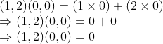 \\(1, 2)(0, 0) = (1 $ \times $ 0) + (2 $ \times $ 0) \\$ \Rightarrow $ (1, 2)(0, 0) = 0 + 0 \\$ \Rightarrow $ (1, 2)(0, 0) = 0