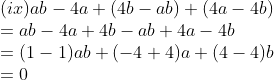 \\(ix) ab - 4a + (4b - ab) + (4a - 4b) \\= ab - 4a + 4b - ab + 4a - 4b \\= (1 - 1)ab + (-4 + 4)a + (4 - 4)b \\=0