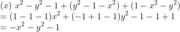\\(x)\ x^2 - y^2 - 1 + (y^2 - 1 - x^2) + (1 - x^2 - y^2) \\= (1 - 1 - 1)x^2 + (-1 + 1 - 1)y^2 - 1 - 1 + 1 \\= -x^2 - y^2 - 1