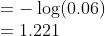 \\= -\log(0.06)\\ =1.221