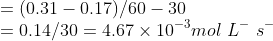 \\=(0.31-0.17)/60-30\\ =0.14/30=4.67\times 10^{-3} mol\ L^{-}\ s^{-}