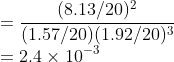 \\=\frac{(8.13/20)^2}{(1.57/20)(1.92/20)^3}\\ =2.4\times 10^{-3}