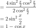 \\=\frac{4\sin^2\frac{x}{2}\cos^2\frac{x}{2}}{2\cos^2\frac{x}{2}}\\ =2\sin^2\frac{x}{2}\\ =1-\cos x