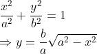 \\\frac{x^{2}}{a^{2}}+\frac{y^{2}}{b^{2}}=1\\ \Rightarrow y=\frac{b}{a}\sqrt{a^{2}-x^{2}}