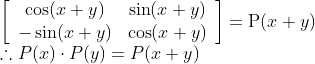 \\\left[\begin{array}{cc}\cos (x+y) & \sin (x+y) \\ -\sin (x+y) & \cos (x+y)\end{array}\right]=\mathrm{P}(x+y)$ $\\\therefore P(x) \cdot P(y)=P(x+y)$