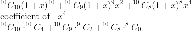 \\^{10}C_{10}(1+x)^{10}+^{10}C_9(1+x)^9x^2+^{10}C_8(1+x)^8x^4\\\text{coefficient of }\;\;x^4\\^{10}C_{10}\cdot^{10}C_4+^{10}C_9\cdot ^9C_2+^{10}C_8\cdot^8C_0\\