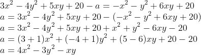 \\3x^2 - 4y^2 + 5xy + 20 - a = -x^2 - y^2 + 6xy + 20 \\a = 3x^2 - 4y^2 + 5xy + 20 - ( -x^2 - y^2 + 6xy + 20 ) \\a = 3x^2 - 4y^2 + 5xy + 20 + x^2 + y^2 - 6xy - 20 \\a = ( 3 + 1 )x^2 + ( -4 + 1 )y^2 + ( 5 - 6 )xy + 20 - 20 \\a = 4x^2 - 3y^2 - xy