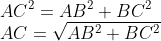 \\AC^2 = AB^2 + BC^2\\ AC = \sqrt{AB^2+BC^2}