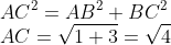 \\AC^2 = AB^2+BC^2\\ AC = \sqrt{1+3} =\sqrt{4}