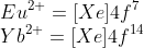 \\Eu^{2+}=[Xe]4f^{7}\\ Yb^{2+}= [Xe]4f^{14}