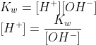 \\K_w = [H^+][OH^-]\\ {[H^+]}=\frac{K_w}{[OH^-]}