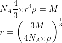 \\N_{A}\frac{4}{3}\pi r^{3}\rho =M\\ r=\left ( \frac{3M}{4N_{A}\pi \rho } \right )^{\frac{1}{3}}