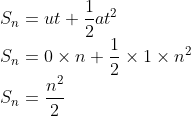 \\S_{n}=ut+\frac{1}{2}at^{2}\\ S_{n}=0\times n+\frac{1}{2}\times 1\times n^{2}\\ S_{n}=\frac{n^{2}}{2}