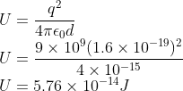\\U=\frac{q^{2}}{4\pi \epsilon _{0}d}\\ U=\frac{9\times 10^{9}(1.6\times 10^{-19})^{2}}{4\times 10^{-15}}\\U=5.76\times 10^{-14}J
